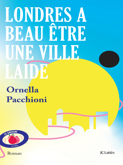 Title details for Londres a beau être une ville laide by Ornella Pacchioni - Available